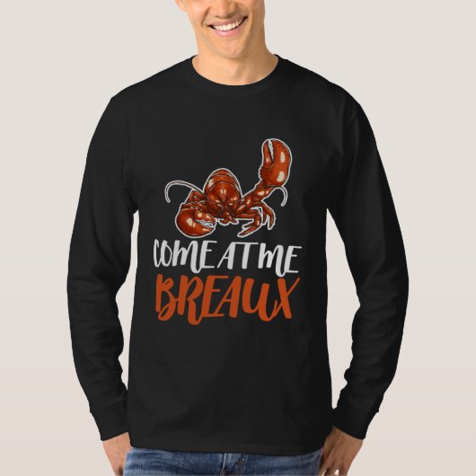 Come At Me Breaux Crawfish Crayfish Crawdad Cajun T-Shirt (Vorderseite)