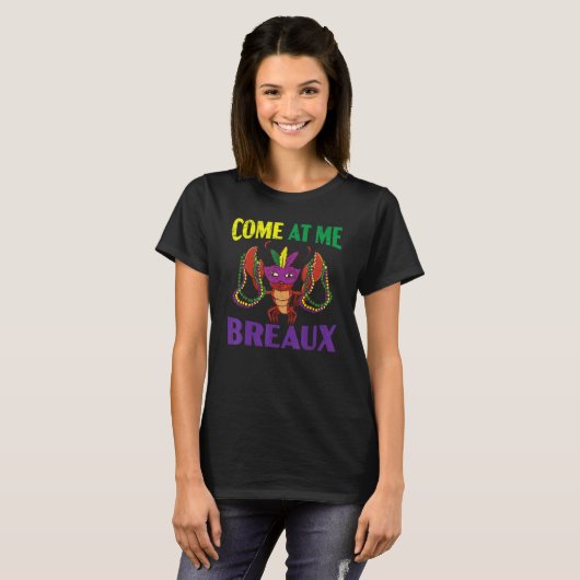 Come At Me Breaux Crawfish Crayfish Lobster Mardi T-Shirt (Vorne ganz)