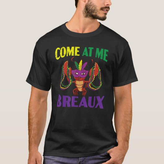 Come At Me Breaux Crawfish Crayfish Lobster Mardi T-Shirt (Vorderseite)