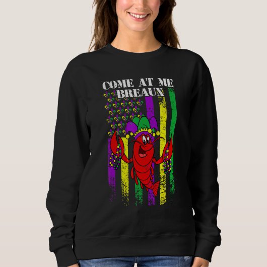 Come At Me Breaux Crawfish Funny USA Flag Mardi Gr Sweatshirt (Vorderseite)
