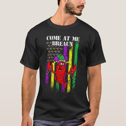 Come At Me Breaux Crawfish Funny USA Flag Mardi Gr T-Shirt (Vorderseite)