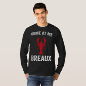 Come At Me Breaux Crawfish Mardi Gras Carnival Lo T-Shirt (Vorne ganz)