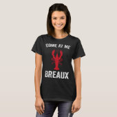 Come At Me Breaux Crawfish  Mardi Gras Carnival Lo T-Shirt (Vorne ganz)