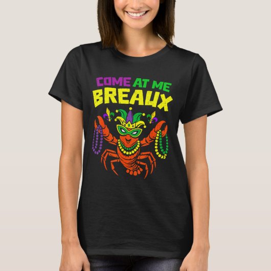 Come At Me Breaux Crawfish Mardi Gras Carnival Men T-Shirt (Vorderseite)