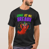 Come At Me Breaux  Mardi Gras Carnivals Crawfish B T-Shirt (Vorderseite)