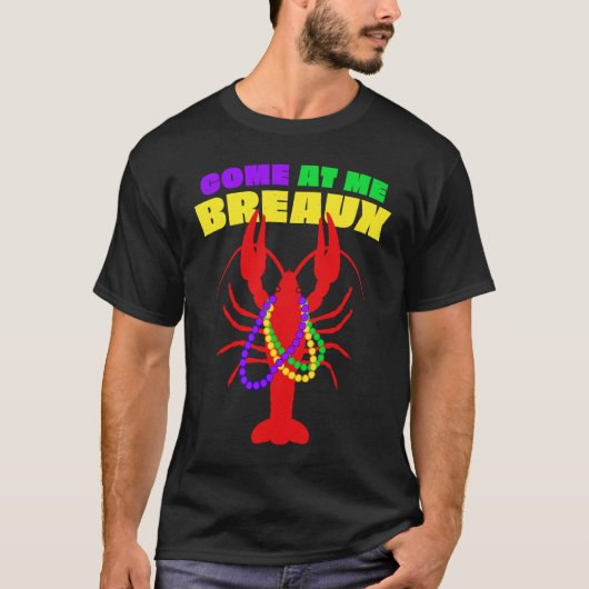 Come At Me Breaux Mardi Gras Crawfish Beads Men Wo T-Shirt (Vorderseite)
