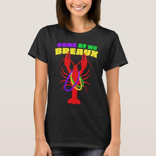 Come At Me Breaux Mardi Gras Crawfish Beads Men Wo T-Shirt (Vorderseite)