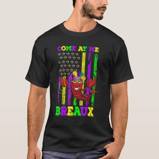 Come At Me Breaux Mardi Gras Outfit For Women Men T-Shirt (Vorderseite)