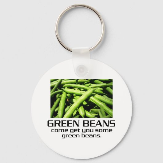Come Get You Some Green Beans. Schlüsselanhänger (Vorderseite)