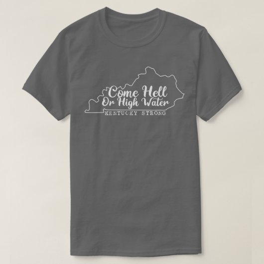 Come Hell or High Water cool Kentucky Strong T-Shirt (Design vorne)