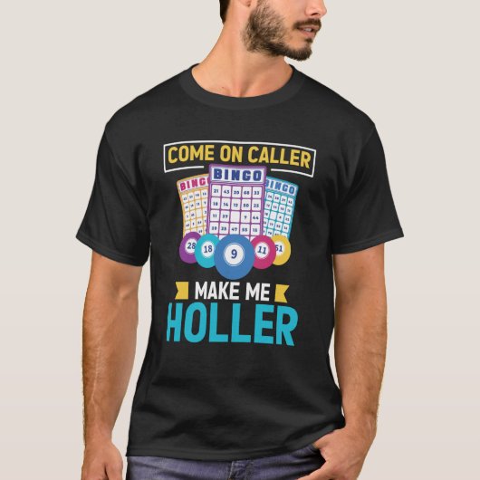 Come On Caller Make Me Holler Bingo Game Bingo Pla T-Shirt (Vorderseite)