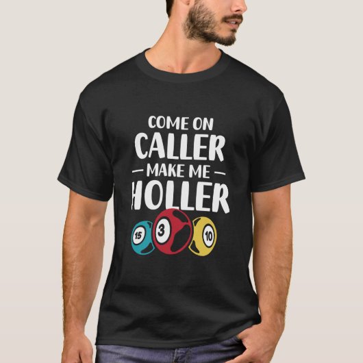 Come On Caller Make Me Holler Bingo Game Bingo Pla T-Shirt (Vorderseite)