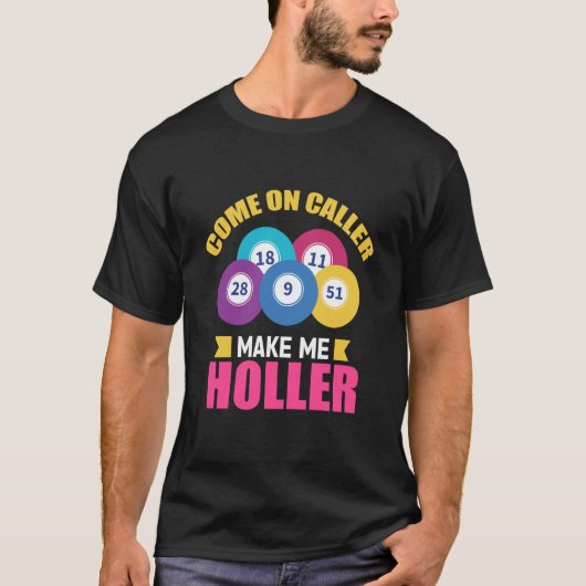 Come On Caller Make Me Holler Bingo Game Bingo Pla T-Shirt (Vorderseite)
