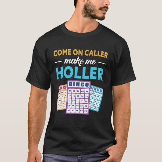 Come On Caller Make Me Holler Bingo Game Bingo Pla T-Shirt (Vorderseite)