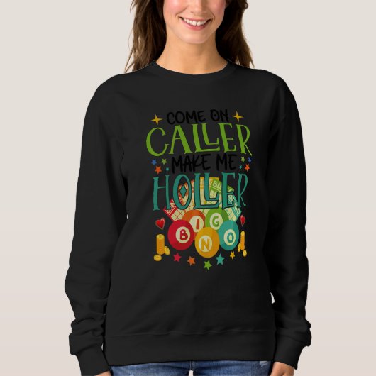 Come On Caller Make Me Holler Bingo Lottery Women Sweatshirt (Vorderseite)