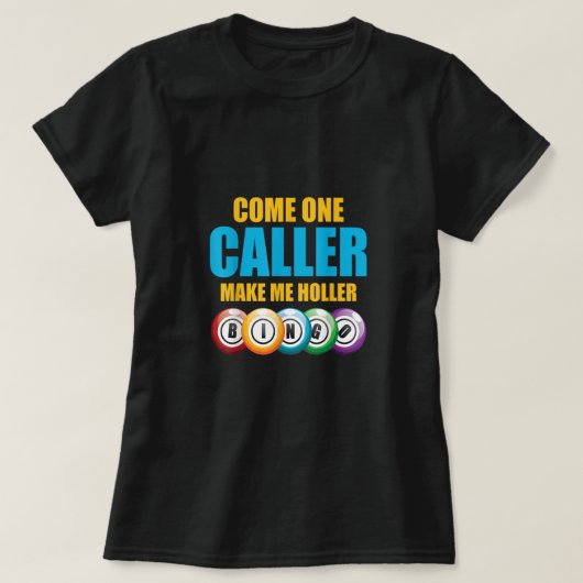 Come On Caller Make Me Holler Bingo Lover Lottery T-Shirt (Design vorne)