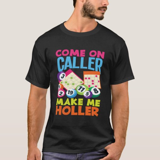 Come On Caller Make Me Holler Bingo Player Bingo T-Shirt (Vorderseite)