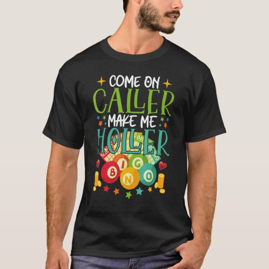 Come On Caller Make Me Holler Bingo Player Quote B T-Shirt (Vorderseite)