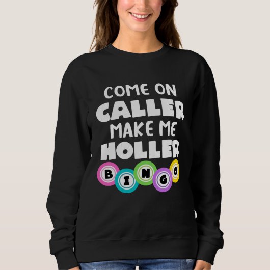 Come On Caller Make Me Holler Bingo Sweatshirt (Vorderseite)