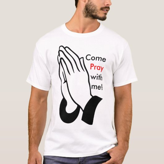 Come Pray with me! T-Shirt (Vorderseite)