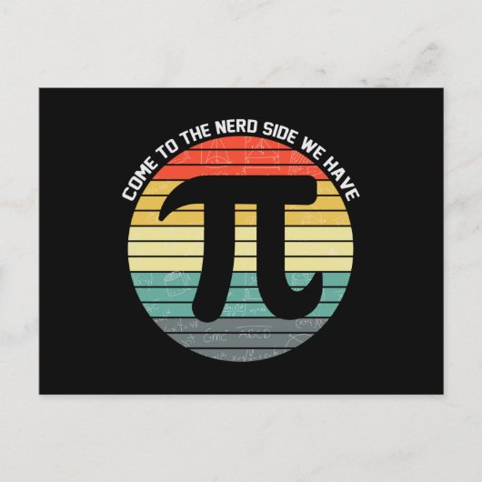 Come to the Nerd Side We Have Pi Postkarte (Vorderseite)