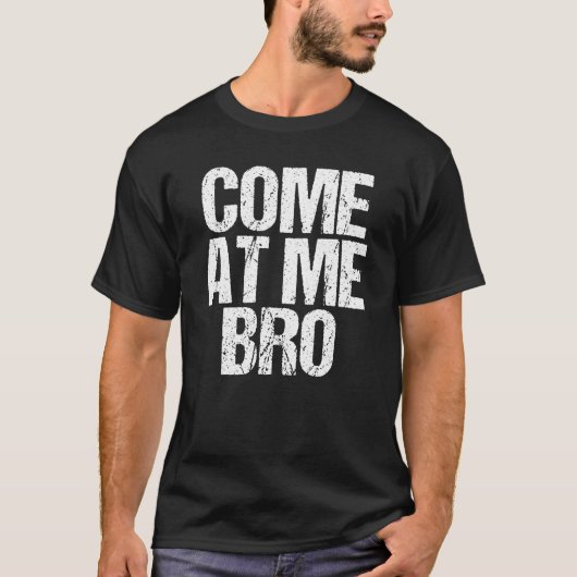Come , um Me Bro Funny Pop Culture Grunge T-Shirt (Vorderseite)