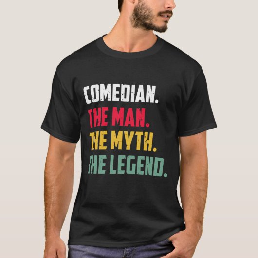 Comedian The Man The Myth The Legend Funny T-Shirt (Vorderseite)