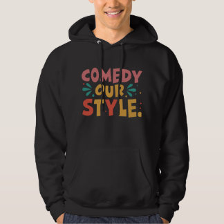 "Comedy Our Style: Tragen Sie die Lachen" Hoodie
