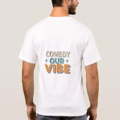 Comedy Our Vibe T-Shirt (Rückseite)