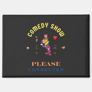COMEDY SHOW  MAGNET