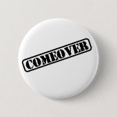 Comeover Abzeichen Button (Vorderseite)