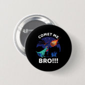 Comet Me Bro Funny Boxing T Rex Dinosaur Pun Extin Button (Vorne & Hinten)