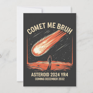 Comet Me Bruh Funny ASTEROID 2024 YR4 Feiertagskarte