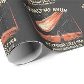 Comet Me Bruh Funny ASTEROID 2024 YR4 Geschenkpapier (Rolleneckpunkt)