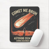 Comet Me Bruh Funny ASTEROID 2024 YR4 Mousepad (Mit Mouse)