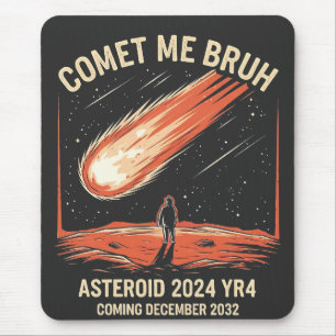 Comet Me Bruh Funny ASTEROID 2024 YR4 Mousepad