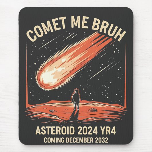 Comet Me Bruh Funny ASTEROID 2024 YR4 Mousepad (Vorne)