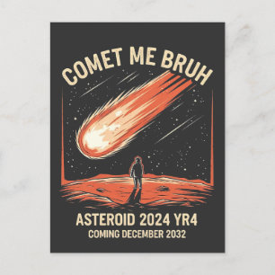 Comet Me Bruh Funny ASTEROID 2024 YR4 Postkarte