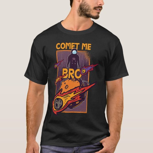 Comet Me jederzeit Bro Meteore Rock Asteroid T-Shirt (Vorderseite)