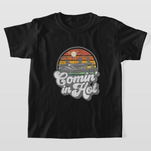 Comin In Hot Pontoon Boat Funny Boating Lake Ponto T-Shirt (Ablage )