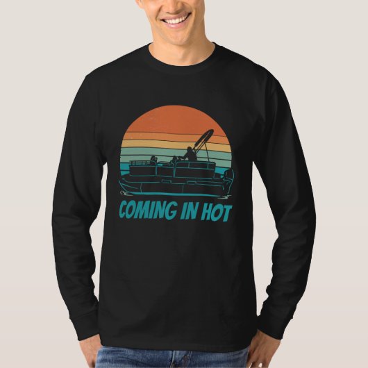 Coming In Hot Pontoon Boat Boating Captain T-Shirt (Vorderseite)