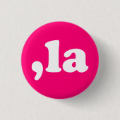 Comma La kamala pronunciation typography hot pink Button (Vorderseite)