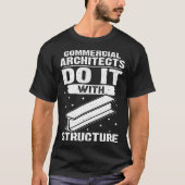 Commercial Architects Do It With Structure T-Shirt (Vorderseite)