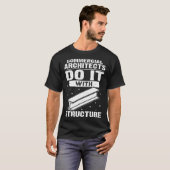 Commercial Architects Do It With Structure T-Shirt (Vorne ganz)