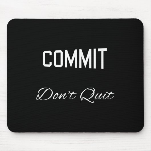 Commit Dont Quit Motivierend Novelty Mousepad (Vorne)