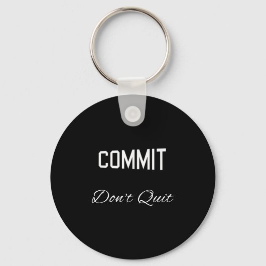 Commit Dont Quit Motivierend Novelty Schlüsselanhänger (Vorderseite)