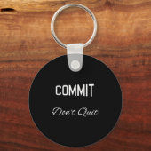 Commit Dont Quit Motivierend Novelty Schlüsselanhänger (Vorderseite)