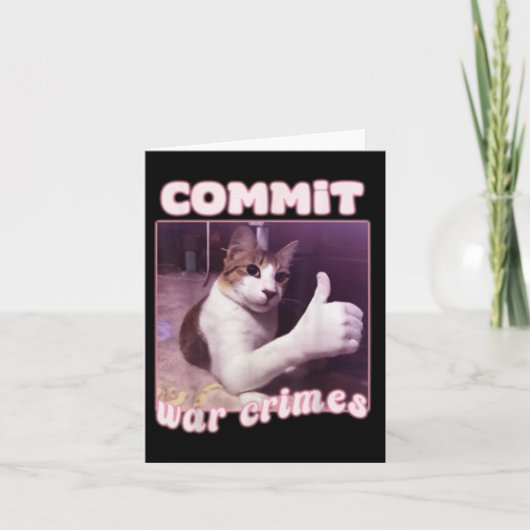 Commit War Crimes Funny Cat Meme Karte (Vorderseite)