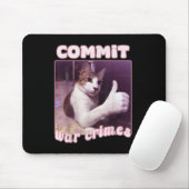 Commit War Crimes Funny Cat Meme Mousepad (Mit Mouse)