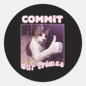 Commit War Crimes Funny Cat Meme Runder Aufkleber (Vorderseite)
